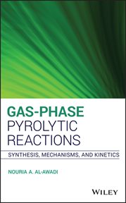Gas-Phase Pyrolytic Reactions : Synthesis, Mechanisms, and Kinetics cover image