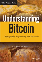 Understanding Bitcoin : Cryptography, Engineering and Economics cover image