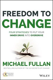Freedom to Change: Four Strategies to Put Your Inner Drive Into Overdrive cover image