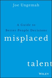 Misplaced Talent : A Guide to Making Better People Decisions cover image