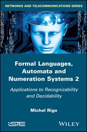 Formal Languages, Automata and Numeration Systems 2 : Applications to Recognizability and Decidability cover image