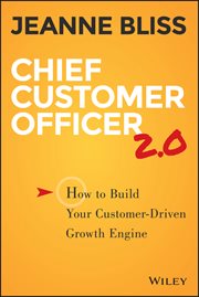 Chief Customer Officer 2.0 : How to Build Your Customer-Driven Growth Engine cover image