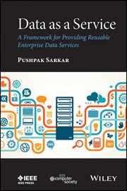 Data as a Service : A Framework for Providing Reusable Enterprise Data Services cover image