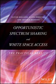 Opportunistic Spectrum Sharing and White Space Access : The Practical Reality cover image