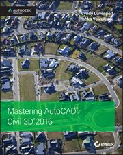 Mastering AutoCAD Civil 3D 2016 : Autodesk Official Press cover image