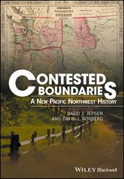 Contested Boundaries : A New Pacific Northwest History cover image