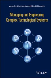Managing and Engineering Complex Technological Systems cover image