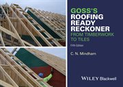 Goss's Roofing Ready Reckoner : From Timberwork to Tiles cover image