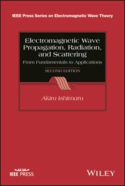 Electromagnetic Wave Propagation, Radiation, and Scattering : From Fundamentals to Applications cover image