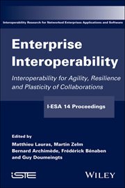 Enterprise Interoperability : Interoperability for Agility, Resilience and Plasticity of Collaborations (I-ESA 14 Proceedings) cover image