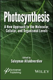 Photosynthesis : A New Approach to the Molecular, Cellular, and Organismal Levels cover image