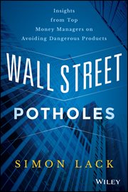 Wall Street Potholes : Insights from Top Money Managers on Avoiding Dangerous Products cover image