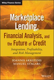 Marketplace Lending, Financial Analysis, and the Future of Credit : Integration, Profitability, and Risk Management cover image