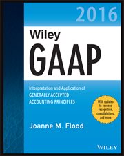 Wiley GAAP 2016 : Interpretation and Application of Generally Accepted Accounting Principles cover image