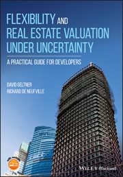 Flexibility and Real Estate Valuation under Uncertainty : A Practical Guide for Developers cover image