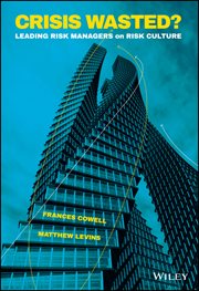 Crisis Wasted? : Leading Risk Managers on Risk Culture cover image