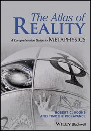 The Atlas of Reality : A Comprehensive Guide to Metaphysics cover image