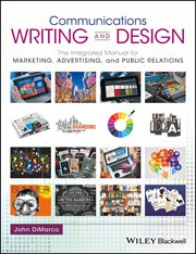 Communications Writing and Design : The Integrated Manual for Marketing, Advertising, and Public Relations cover image