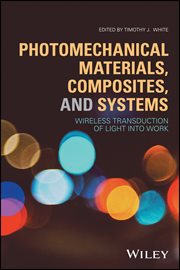 Photomechanical Materials, Composites, and Systems : Wireless Transduction of Light into Work cover image