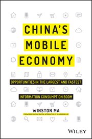 China's Mobile Economy : Opportunities in the Largest and Fastest Information Consumption Boom cover image