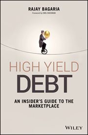 High Yield Debt : An Insider's Guide to the Marketplace cover image