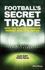 Football's Secret Trade : How the Player Transfer Market was Infiltrated cover image