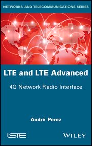 LTE and LTE Advanced : 4G Network Radio Interface cover image