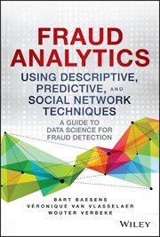 Fraud Analytics Using Descriptive, Predictive, and Social Network Techniques : A Guide to Data Science for Fraud Detection cover image