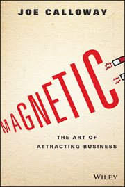 Magnetic : The Art of Attracting Business cover image