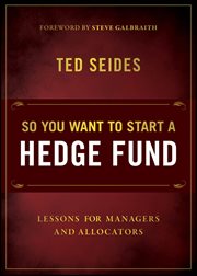 So You Want to Start a Hedge Fund : Lessons for Managers and Allocators cover image