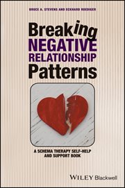 Breaking Negative Relationship Patterns : A Schema Therapy Self-Help and Support Book cover image