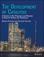 The Development of Catalysis : A History of Key Processes and Personas in Catalytic Science and Technology cover image