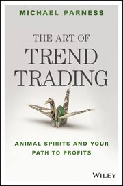 The Art of Trend Trading : Animal Spirits and Your Path to Profits cover image