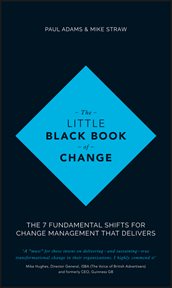 The Little Black Book of Change : The 7 fundamental shifts for change management that delivers cover image