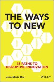 The Ways to New : 15 Paths to Disruptive Innovation cover image