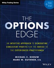 The Options Edge : An Intuitive Approach to Generating Consistent Profits for the Novice to the Experienced Practitione cover image
