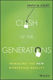 Clash of the Generations : Managing the New Workplace Reality cover image