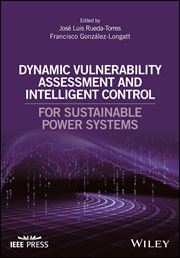Dynamic Vulnerability Assessment and Intelligent Control : For Sustainable Power Systems cover image