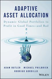 Adaptive Asset Allocation : Dynamic Global Portfolios to Profit in Good Times - and Bad cover image
