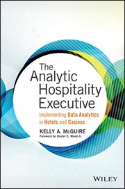 The Analytic Hospitality Executive : Implementing Data Analytics in Hotels and Casinos cover image