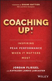 Coaching Up! Inspiring Peak Performance When It Matters Most cover image