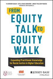 From Equity Talk to Equity Walk : Expanding Practitioner Knowledge for Racial Justice in Higher Education cover image