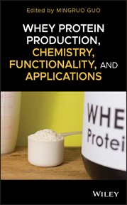 Whey Protein Production, Chemistry, Functionality, and Applications cover image