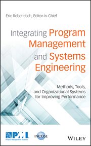 Integrating Program Management and Systems Engineering : Methods, Tools, and Organizational Systems for Improving Performance cover image