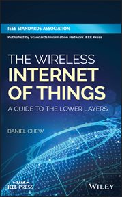 The Wireless Internet of Things : A Guide to the Lower Layers cover image