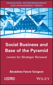 Social Business and Base of the Pyramid : Levers for Strategic Renewal cover image