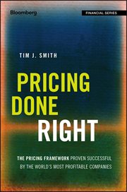 Pricing Done Right : The Pricing Framework Proven Successful by the World's Most Profitable Companies cover image