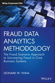 Fraud Data Analytics Methodology : The Fraud Scenario Approach to Uncovering Fraud in Core Business Systems cover image