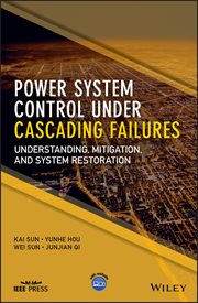 Power System Control Under Cascading Failures : Understanding, Mitigation, and System Restoration cover image