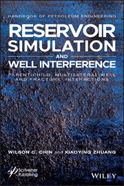 Reservoir Simulation and Well Interference : Parent-Child, Multilateral Well and Fracture Interactions cover image